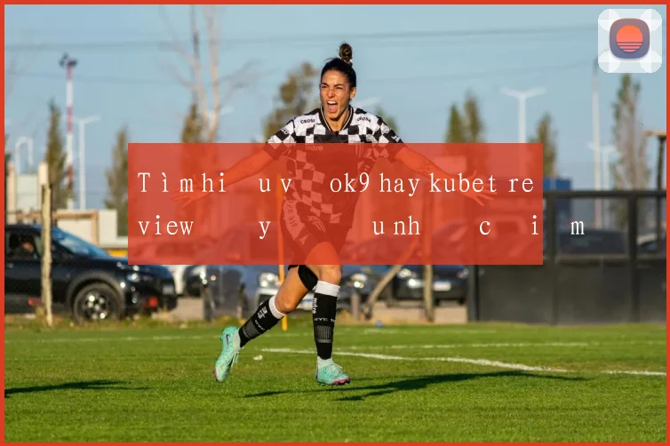 Tìm hiểu về ok9 hay kubet review đầy đủ ưu nhược điểm