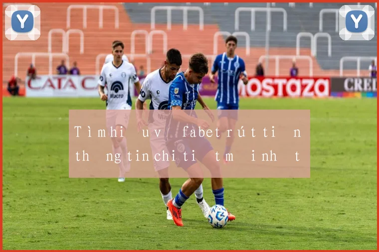 Tìm hiểu về fabet rút tiền thông tin chi tiết mới nhất 2026