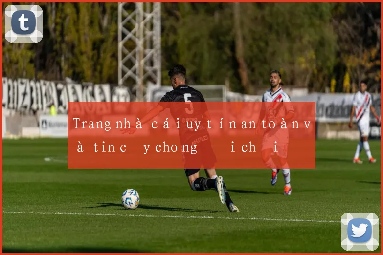 Trang nhà cái uy tín an toàn và tin cậy cho người chơi